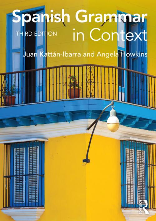 Cover of the book Spanish Grammar in Context by Juan Kattan Ibarra, Angela Howkins, Taylor and Francis
