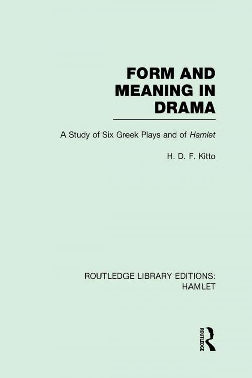 Cover of the book Form and Meaning in Drama by H. D. F. Kitto, Taylor and Francis