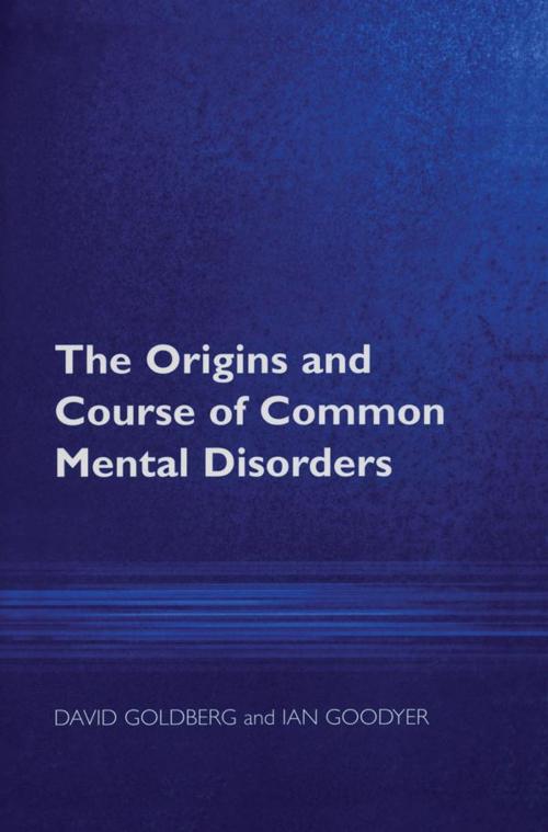 Cover of the book The Origins and Course of Common Mental Disorders by Prof David Goldberg, Ian M Goodyer, Taylor and Francis