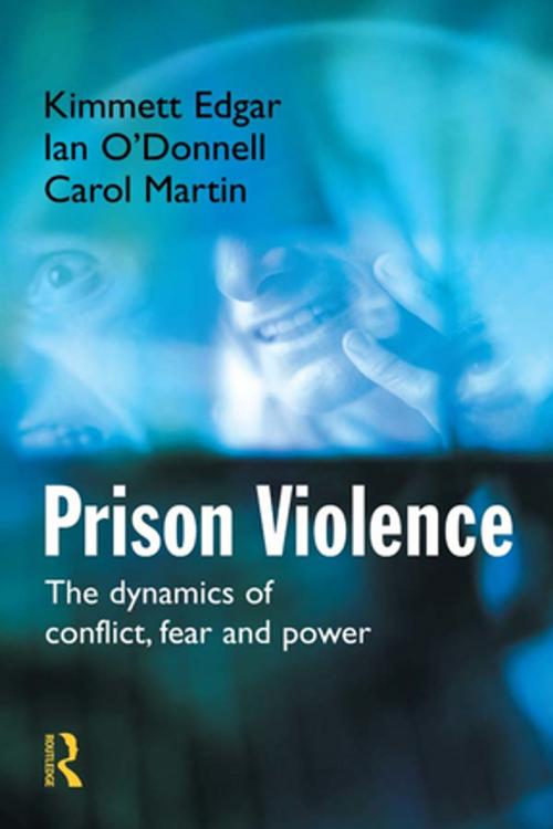 Cover of the book Prison Violence by Kimmett Edgar, Ian O'Donnell, Carol Martin, Taylor and Francis