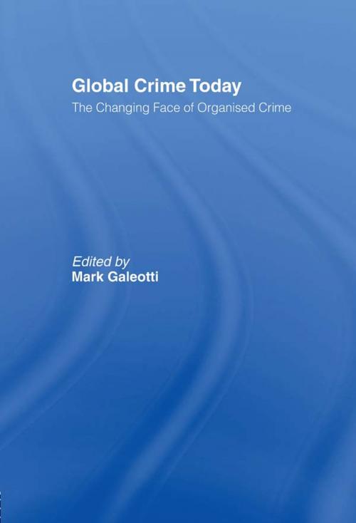 Cover of the book Global Crime Today by , Taylor and Francis