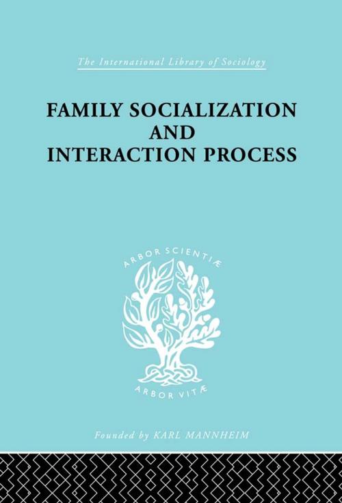 Cover of the book Family: Socialization and Interaction Process by Robert F. Bales, Talcot Parsons, Taylor and Francis