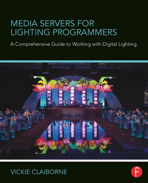 Cover of the book Media Servers for Lighting Programmers by Vickie Claiborne, Taylor and Francis