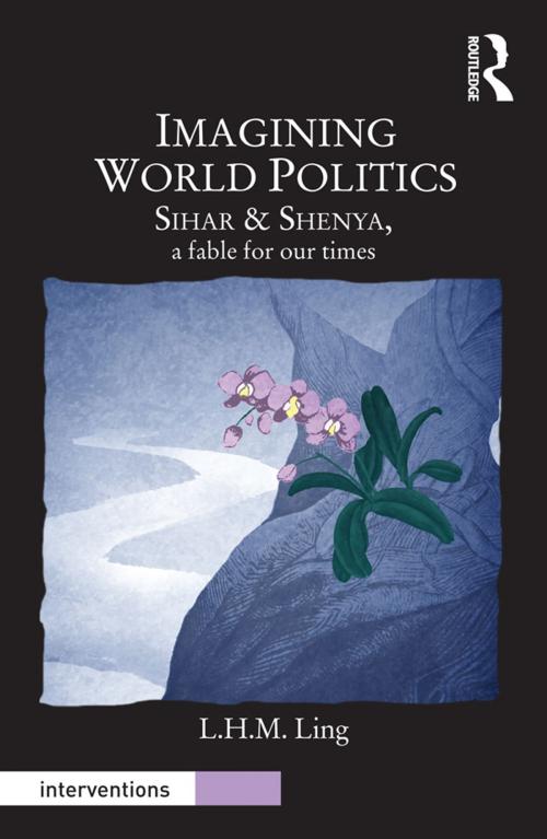 Cover of the book Imagining World Politics by L.H.M. Ling, Taylor and Francis