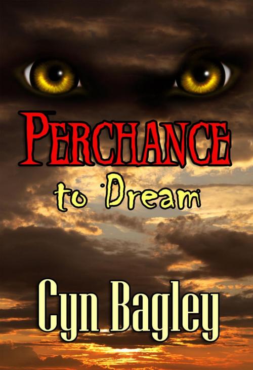 Cover of the book Perchance to Dream by Cyn Bagley, Cyn Bagley
