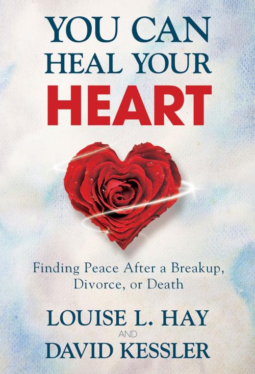 Cover of the book You Can Heal Your Heart by Louise Hay, David Kessler, Hay House