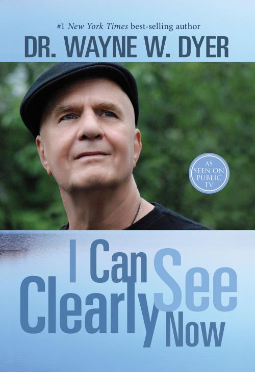 Cover of the book I Can See Clearly Now by Wayne W. Dyer, Dr., Hay House