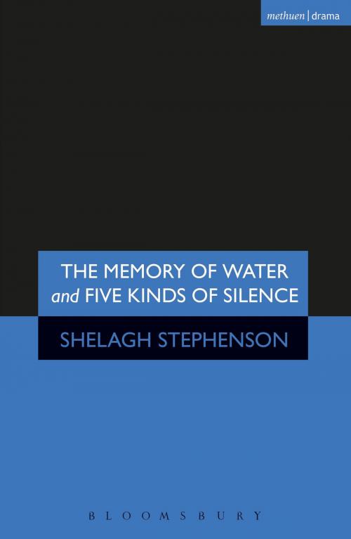 Cover of the book Memory of Water/Five Kinds of Silence by Ms Shelagh Stephenson, Bloomsbury Publishing