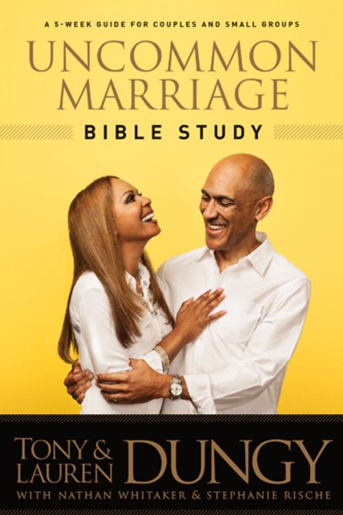 Cover of the book Uncommon Marriage Bible Study by Tony Dungy, Lauren Dungy, Tyndale House Publishers, Inc.