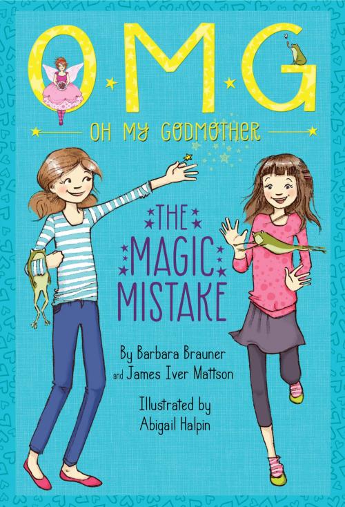 Cover of the book Oh My Godmother: The Magic Mistake by Barbara Brauner, James Iver Mattson, Disney Book Group