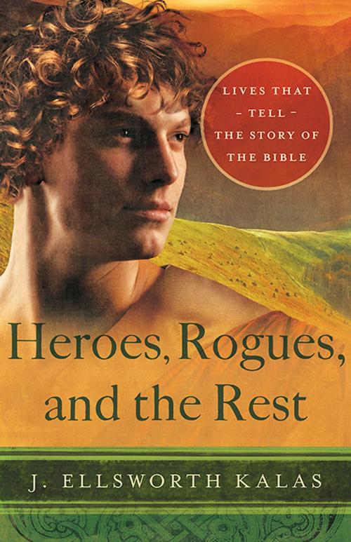 Cover of the book Heroes, Rogues, and the Rest by J. Ellsworth Kalas, Abingdon Press