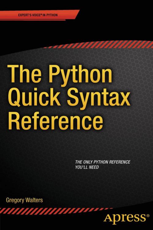 Cover of the book The Python Quick Syntax Reference by Gregory  Walters, Apress