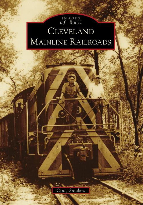 Cover of the book Cleveland Mainline Railroads by Craig Sanders, Arcadia Publishing Inc.