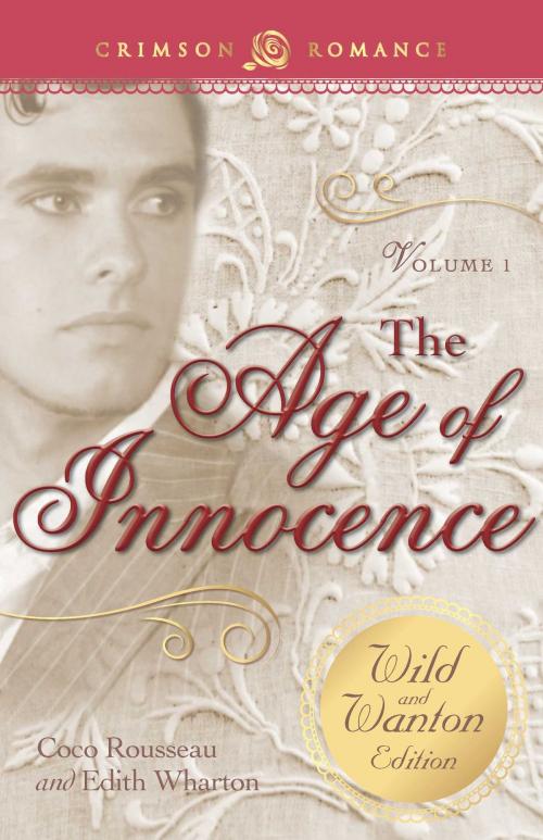 Cover of the book The Age of Innocence: The Wild and Wanton Edition Volume 1 by Coco Rousseau, Edith Wharton, Crimson Romance