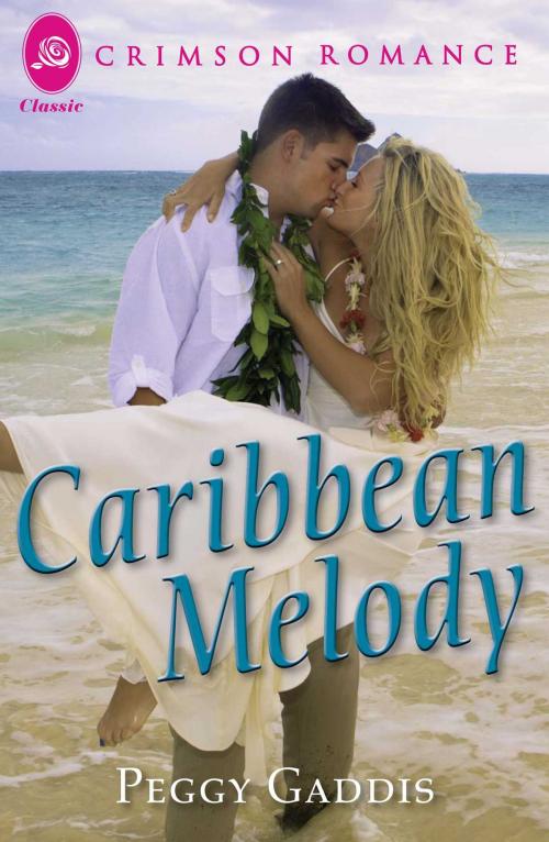 Cover of the book Caribbean Melody by Peggy Gaddis, Crimson Romance