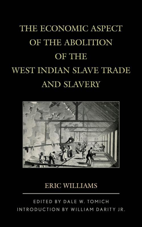 Cover of the book The Economic Aspect of the Abolition of the West Indian Slave Trade and Slavery by Eric Williams, Rowman & Littlefield Publishers