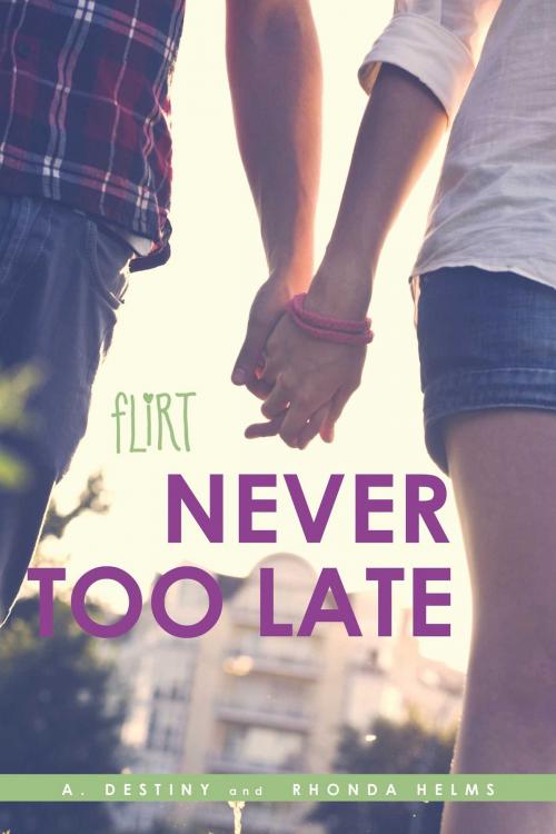 Cover of the book Never Too Late by A. Destiny, Rhonda Helms, Simon Pulse