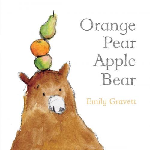 Cover of the book Orange Pear Apple Bear by Emily Gravett, Simon & Schuster Books for Young Readers