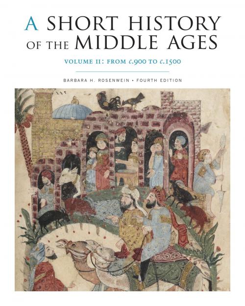Cover of the book A Short History of the Middle Ages, Volume II by Barbara H. Rosenwein, University of Toronto Press, Higher Education Division