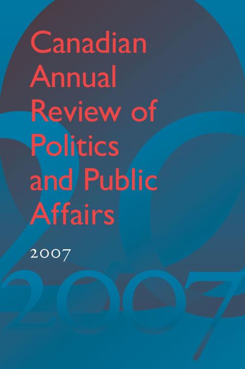 Cover of the book Canadian Annual Review of Politics and Public Affairs 2007 by , University of Toronto Press, Scholarly Publishing Division