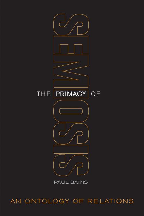 Cover of the book The Primacy of Semiosis by Paul Bains, University of Toronto Press, Scholarly Publishing Division