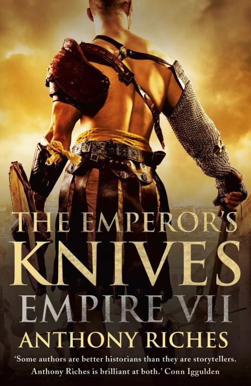 Cover of the book The Emperor's Knives: Empire VII by Anthony Riches, Hodder & Stoughton