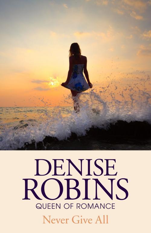 Cover of the book Never Give All by Denise Robins, Hodder & Stoughton