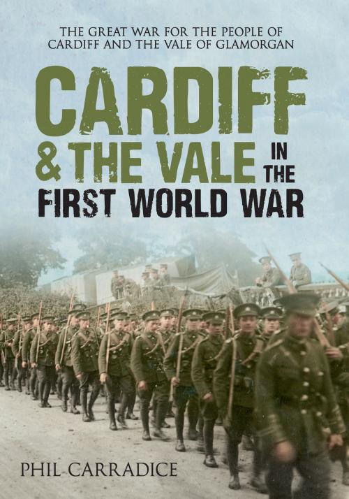 Cover of the book Cardiff & the Vale in the First World War by Phil Carradice, Amberley Publishing
