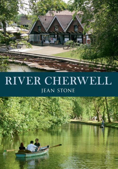 Cover of the book River Cherwell by Jean Stone, Amberley Publishing