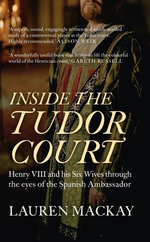 Cover of the book Inside the Tudor Court by Lauren Mackay, Amberley Publishing