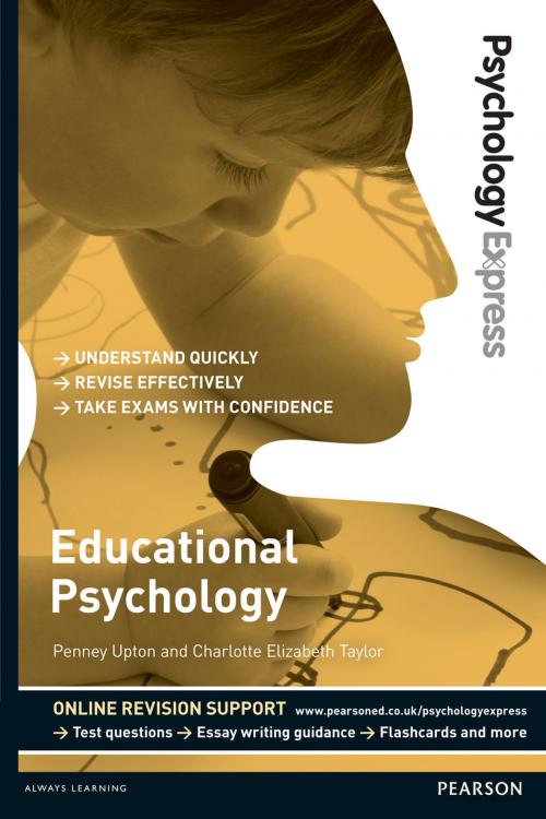 Cover of the book Psychology Express: Educational Psychology (Undergraduate Revision Guide) by Penney Upton, Charlotte Elizabeth Taylor, Pearson Education Limited