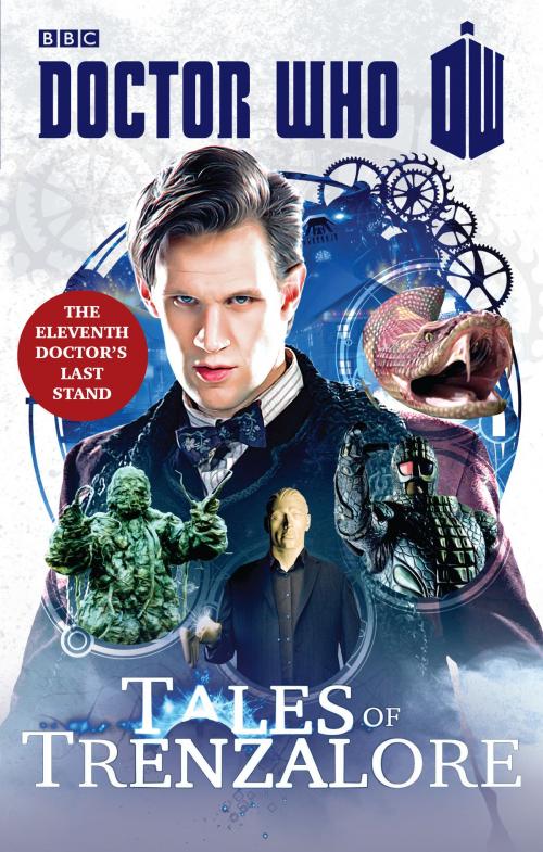 Cover of the book Doctor Who: Tales of Trenzalore by Justin Richards, Mark Morris, George Mann, Paul Finch, Ebury Publishing