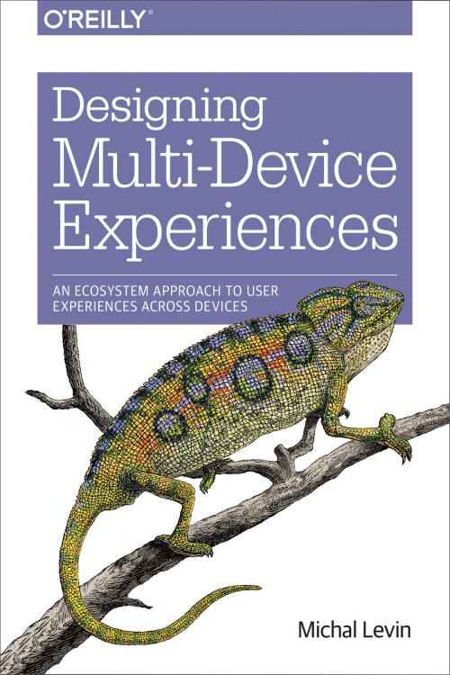 Cover of the book Designing Multi-Device Experiences by Michal Levin, O'Reilly Media