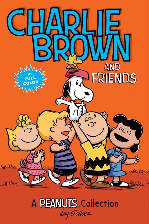 Cover of the book Charlie Brown and Friends (PEANUTS AMP! Series Book 2) by Charles M. Schulz, Andrews McMeel Publishing