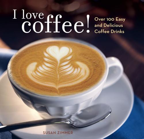 Cover of the book I Love Coffee! by Susan Zimmer, Andrews McMeel Publishing, LLC