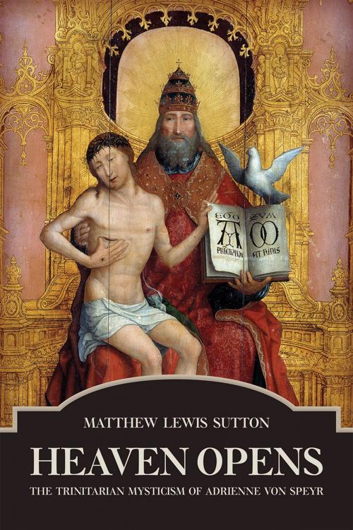 Cover of the book Heaven Opens: by Matthew Lewis Sutton, Fortress Press