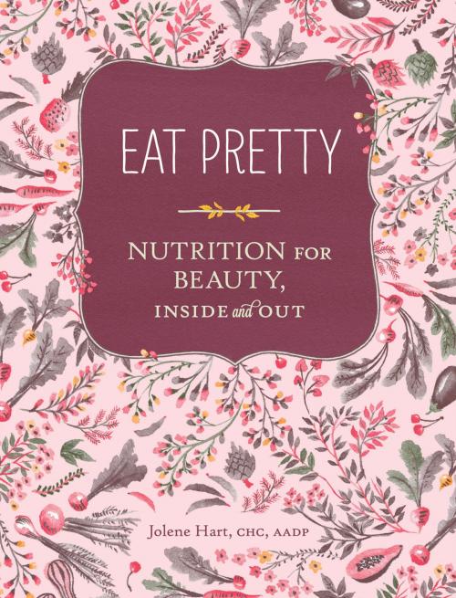 Cover of the book Eat Pretty by Jolene Hart, Chronicle Books LLC
