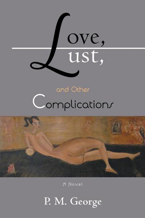 Cover of the book Love, Lust, and Other Complications by P. M. George, Balboa Press AU