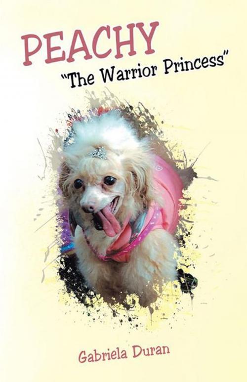 Cover of the book Peachy “The Warrior Princess” by Gabriela Duran, Balboa Press