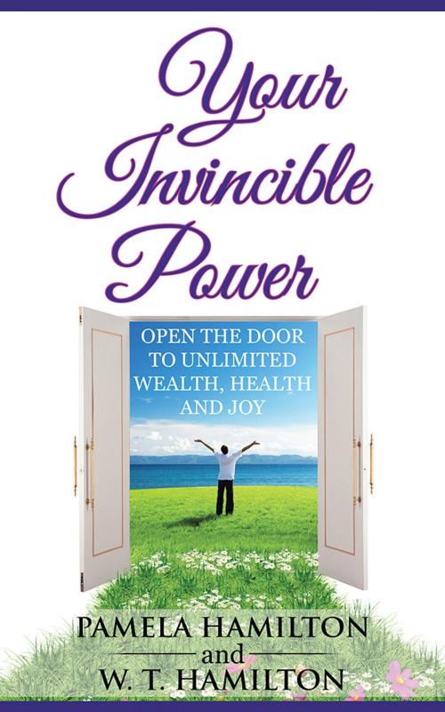 Cover of the book Your Invincible Power by W. T. Hamilton, Pamela Hamilton, Balboa Press