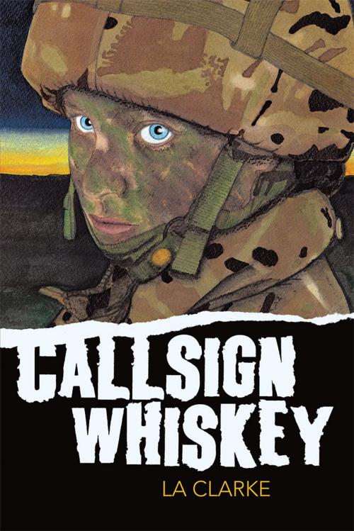 Cover of the book Callsign Whiskey by LA Clarke, Balboa Press