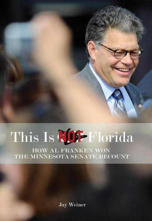 Cover of the book This Is Not Florida by Jay Weiner, University of Minnesota Press