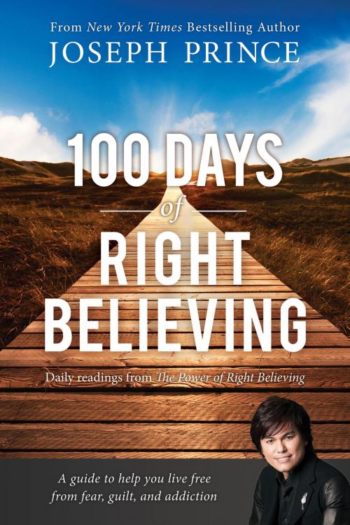 Cover of the book 100 Days of Right Believing by Joseph Prince, FaithWords