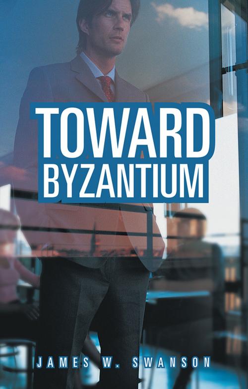 Cover of the book Toward Byzantium by James W. Swanson, Abbott Press