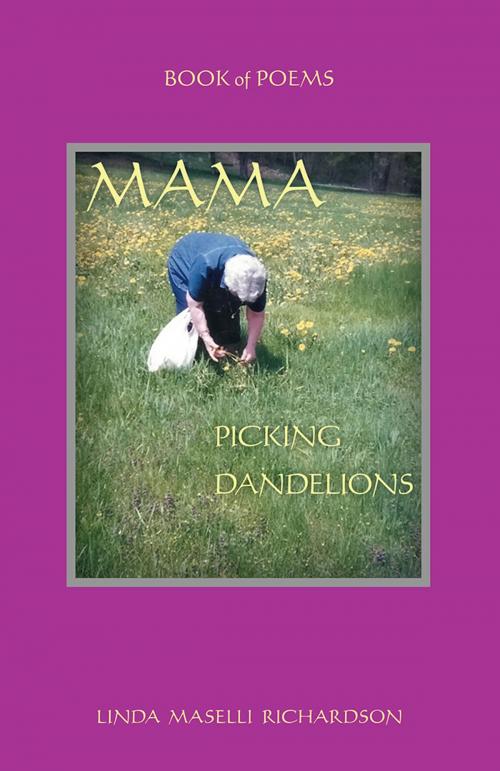 Cover of the book Mama Picking Dandelions by Linda Maselli Richardson, Abbott Press
