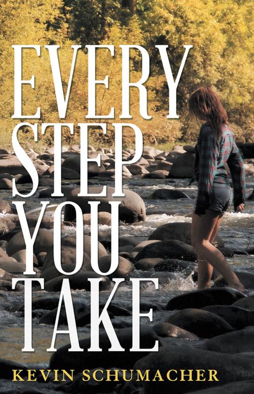 Cover of the book Every Step You Take by Kevin Schumacher, Abbott Press