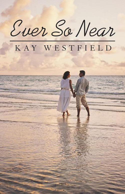 Cover of the book Ever so Near by Kay Westfield, Abbott Press