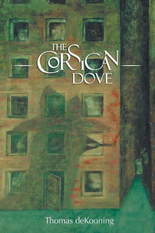Cover of the book The Corsican Dove by Thomas deKooning, FriesenPress