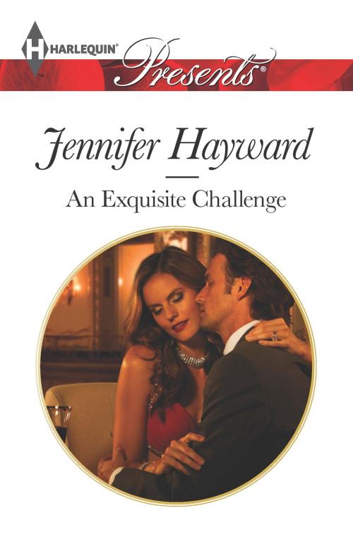 Cover of the book An Exquisite Challenge by Jennifer Hayward, Harlequin