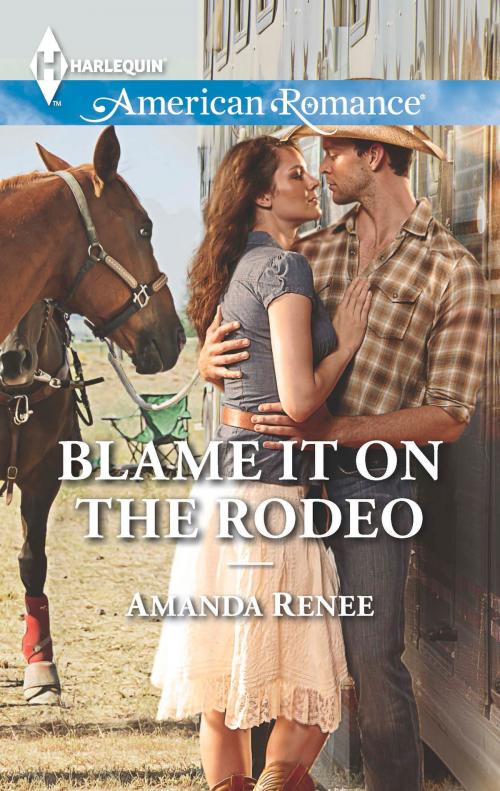Cover of the book Blame It on the Rodeo by Amanda Renee, Harlequin